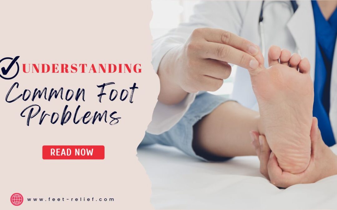 Understanding Common Foot Problems