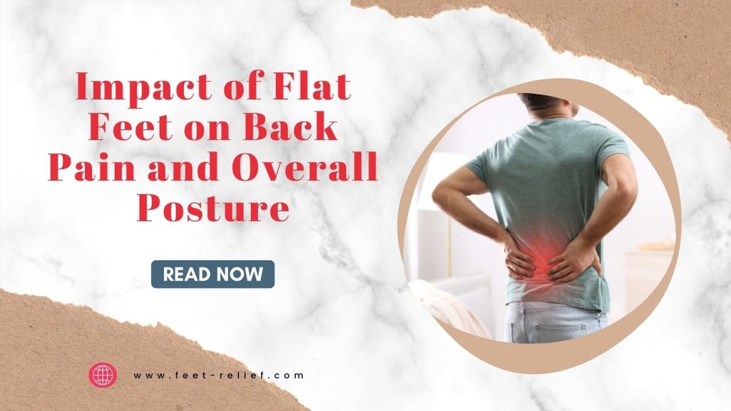 Impact of Flat Feet on Back Pain and Overall Posture