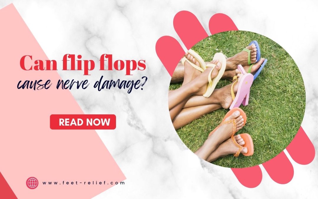 Can Flip Flops Cause Nerve Damage?