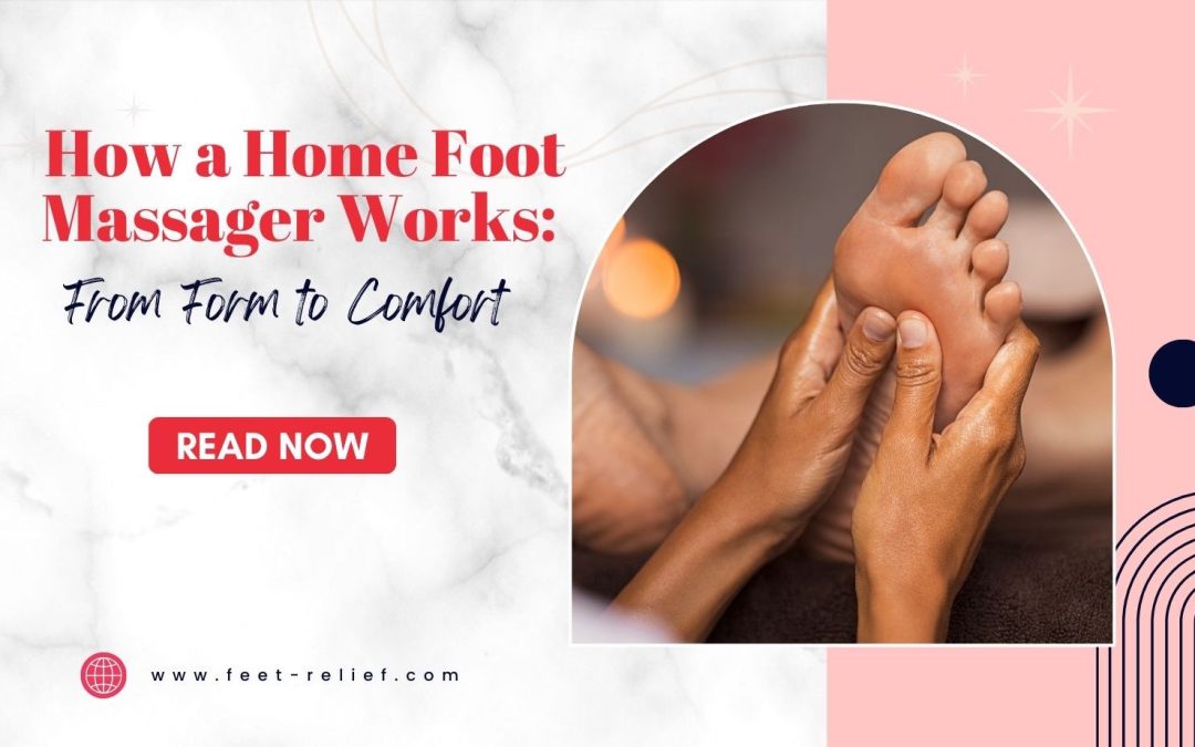 How a Home Foot Massager Works: From Form to Comfort