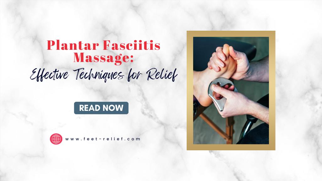 Plantar Fasciitis Massage: Effective Techniques for Relief