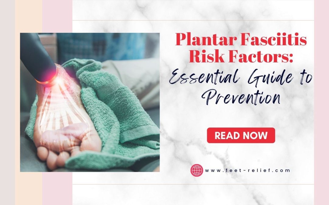 Plantar Fasciitis Risk Factors Essential Guide to Prevention