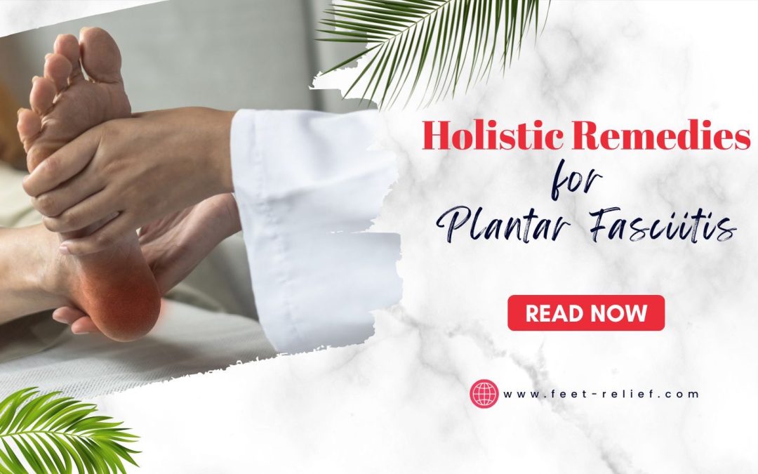Holistic Remedies for Plantar Fasciitis