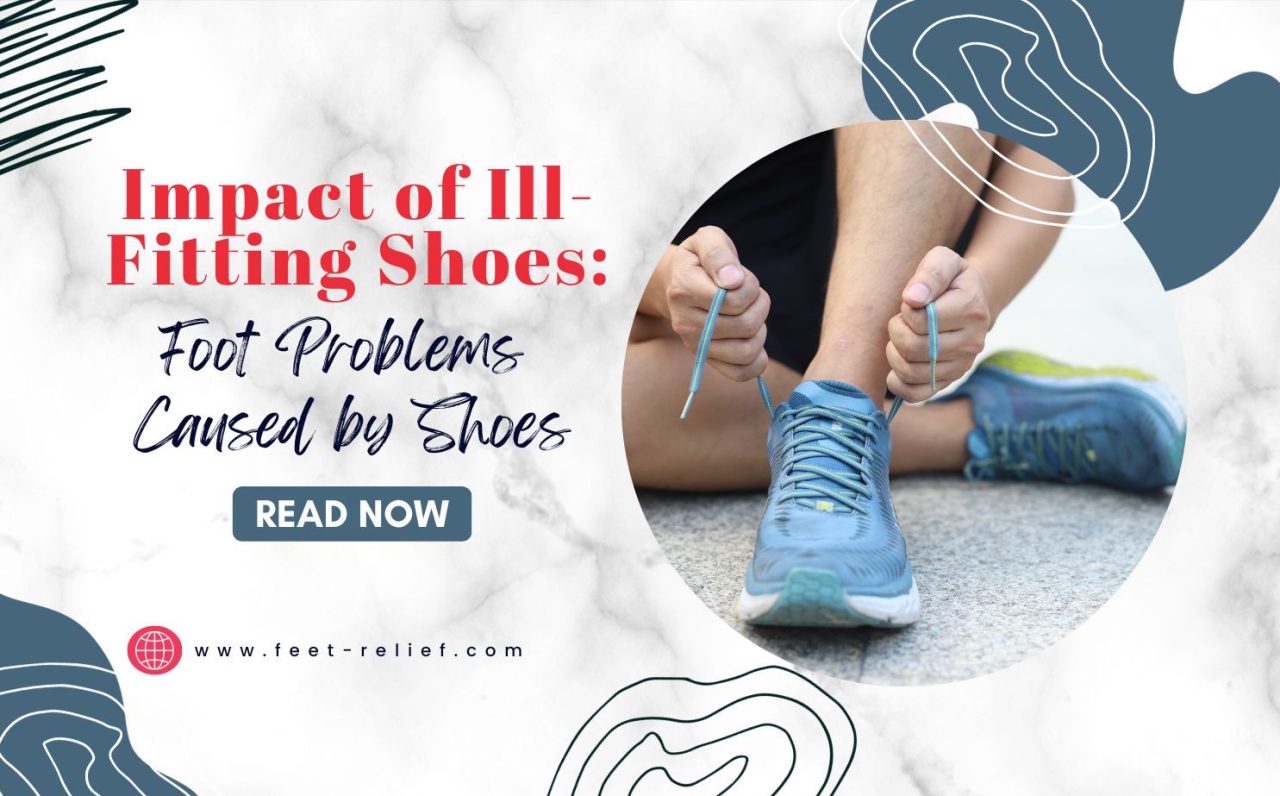 Impact of Ill-Fitting Shoes: Foot Problems Caused by Shoes