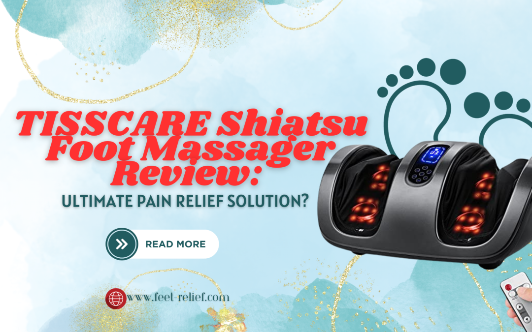 TISSCARE Shiatsu Foot Massager Review: Ultimate Pain Relief Solution?