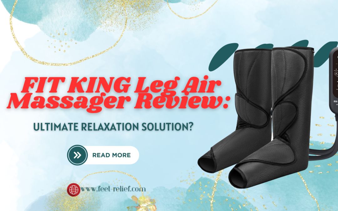 FIT KING Leg Air Massager Review: Ultimate Relaxation Solution? - Feet ...