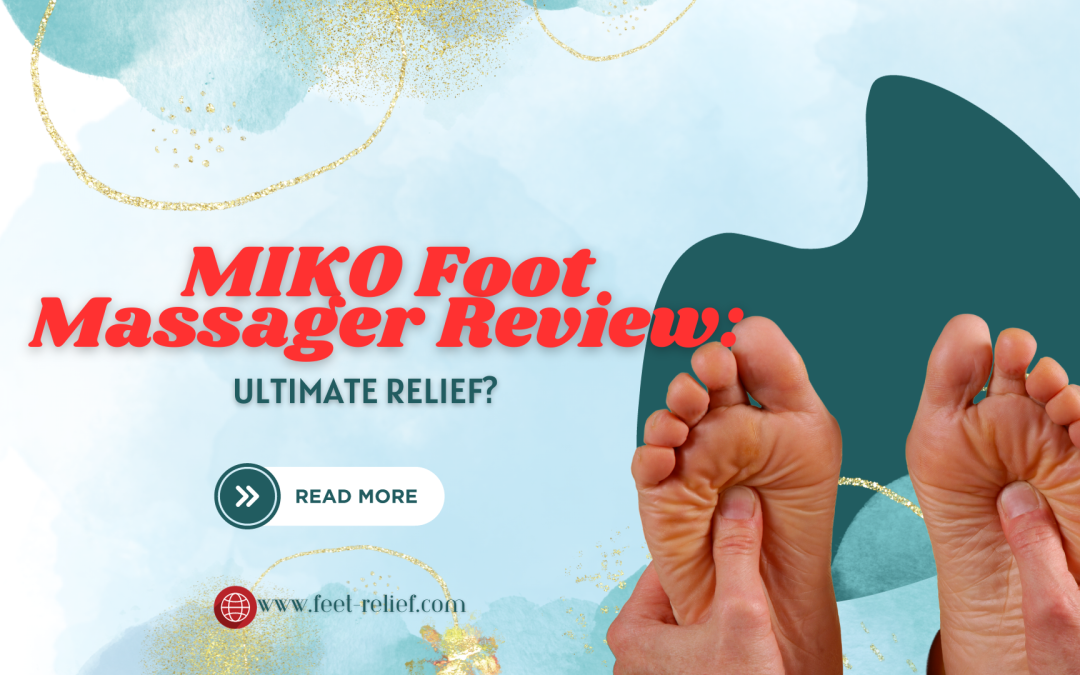 MIKO Foot Massager Review: Ultimate Relief?