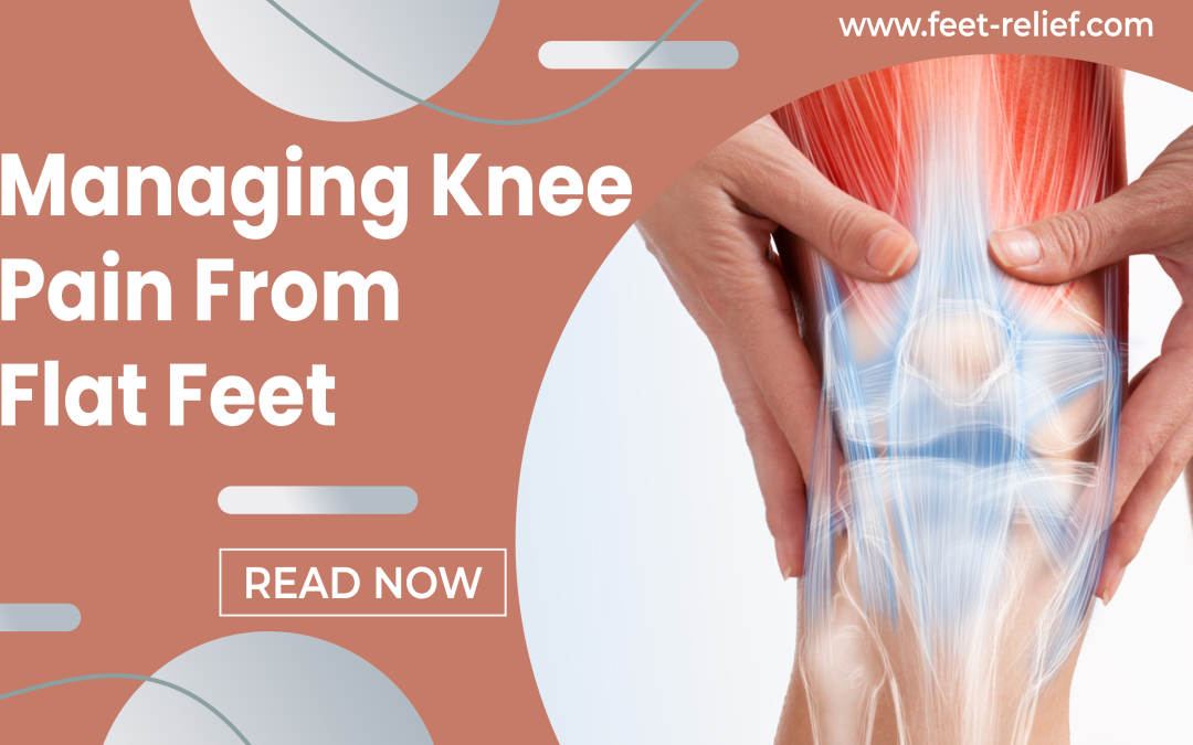 Managing Knee Pain From Flat Feet