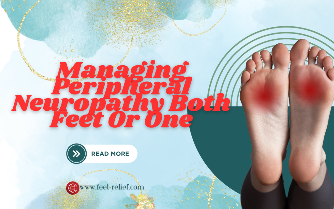 Managing Peripheral Neuropathy Both Feet Or One