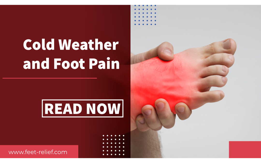 Cold Weather and Foot Pain: Causes & Solutions