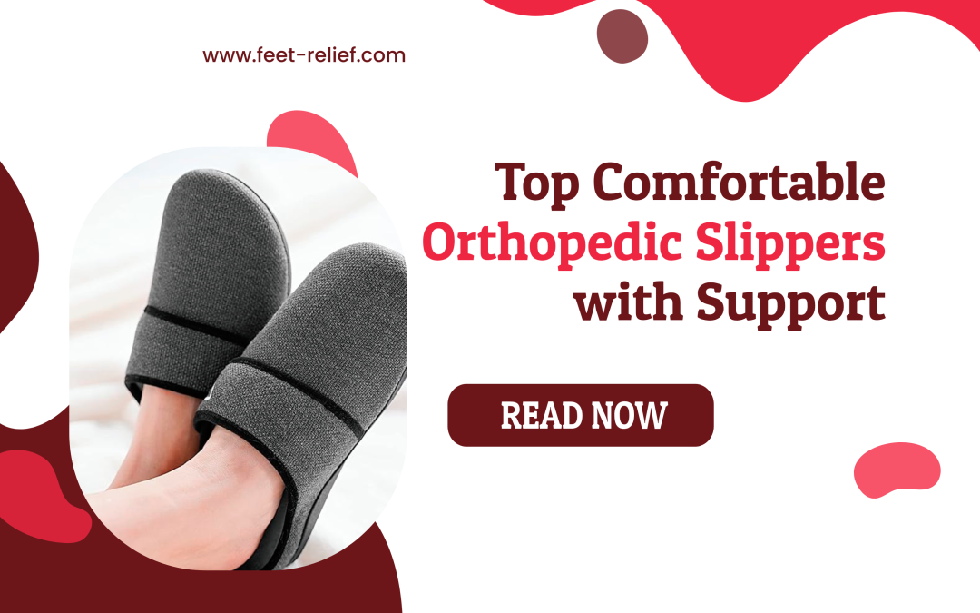Top Comfortable Orthopedic Slippers with Support