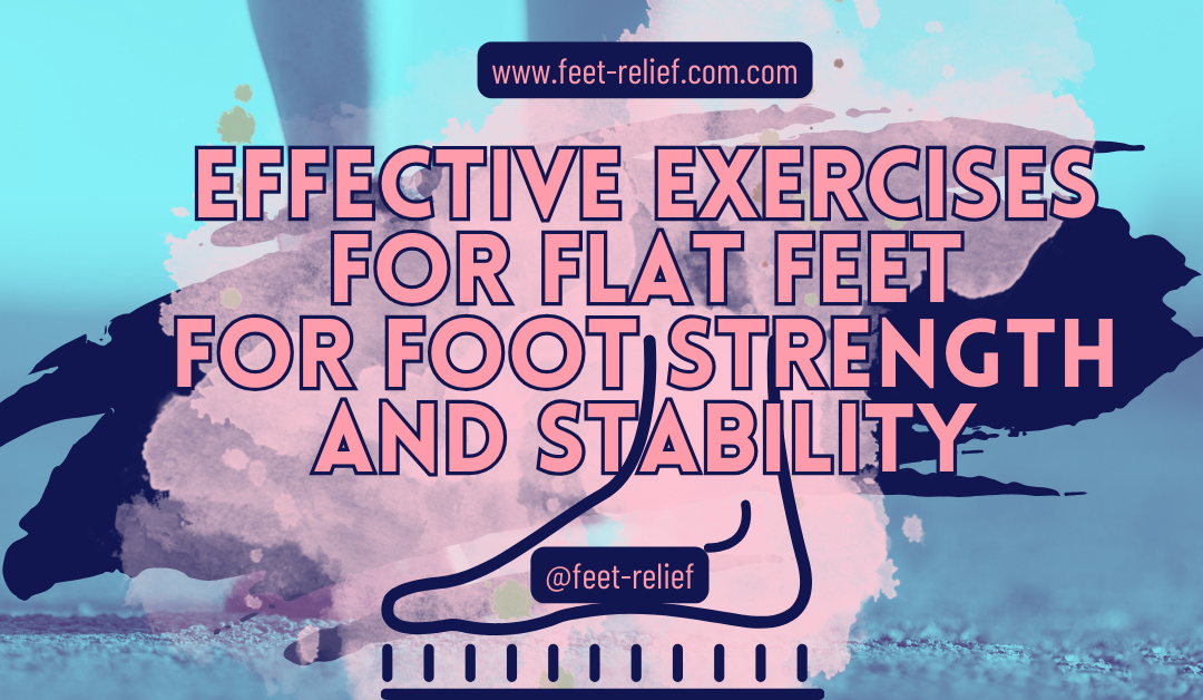 Effective Exercises for Flat Feet For Foot Strength and Stability