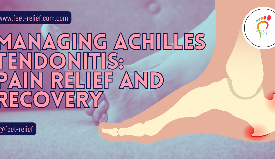 Managing Achilles Tendonitis: Pain Relief and Recovery