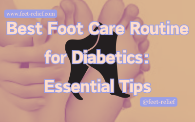 Best Foot Care Routine for Diabetics: Essential Tips