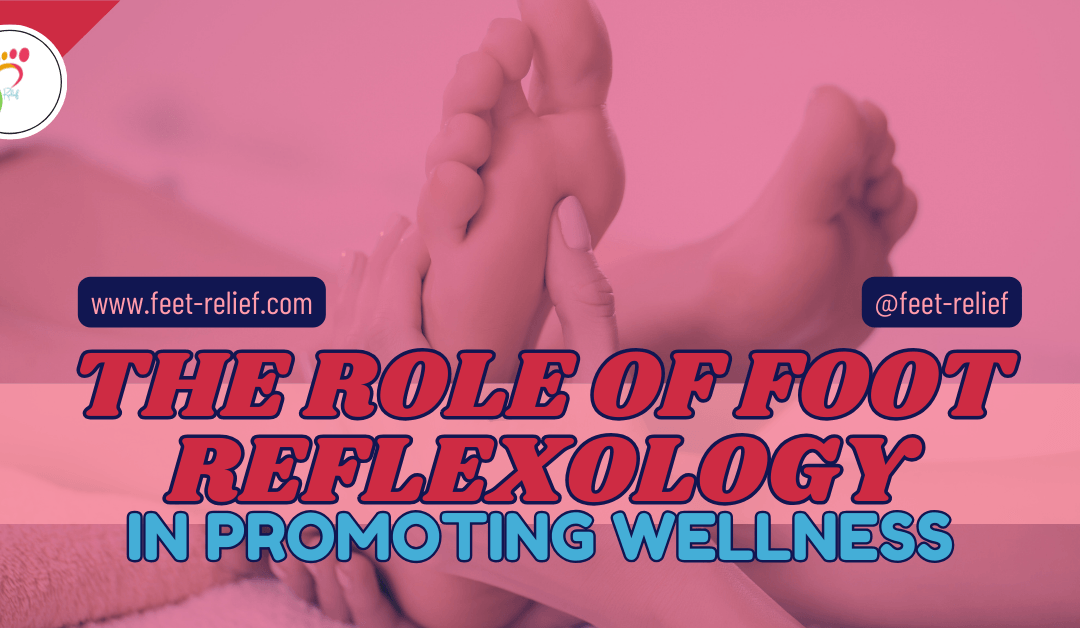 The Role Of Foot Reflexology In Promoting Wellness