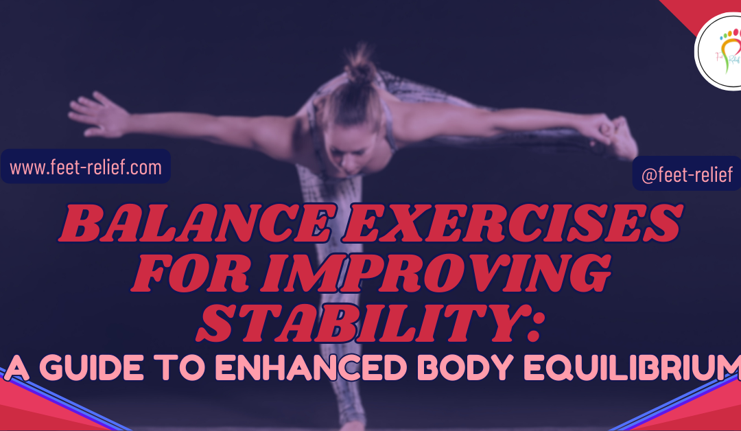 Balance Exercises for Improving Stability: A Guide to Enhanced Body Equilibrium