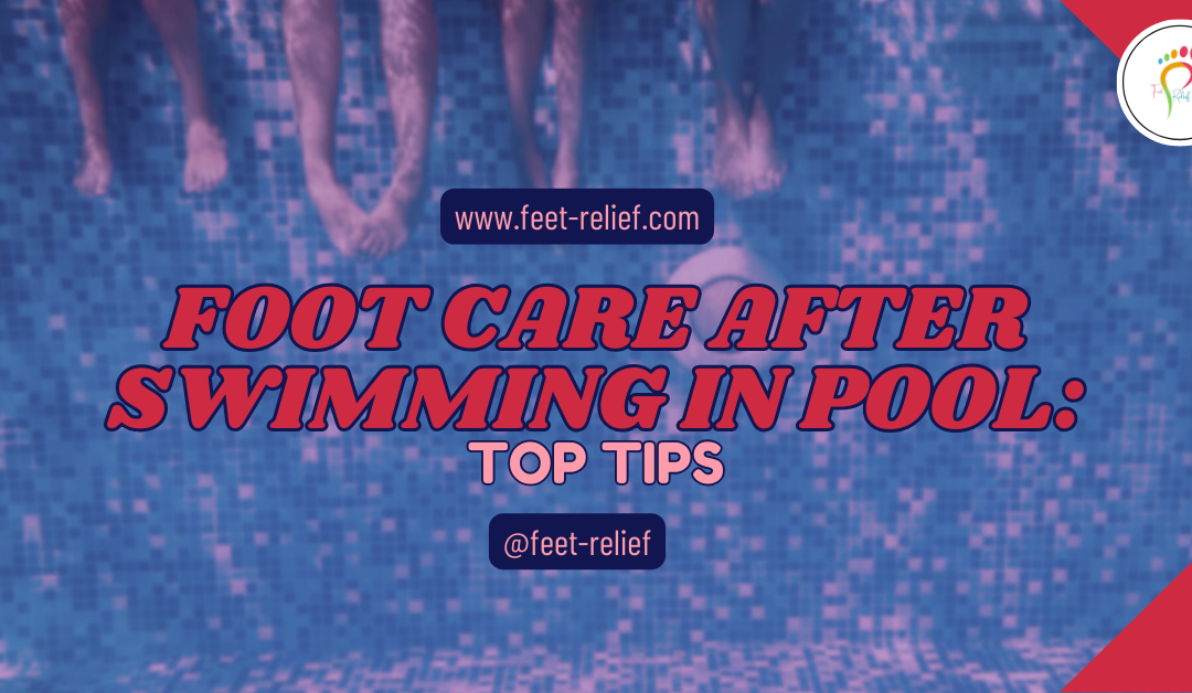 Foot Care After Swimming in Pool: Top Tips